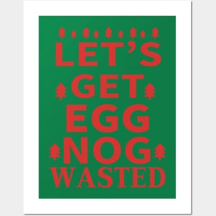 Let's Get Egg Nog Wasted - Red Text Posters and Art